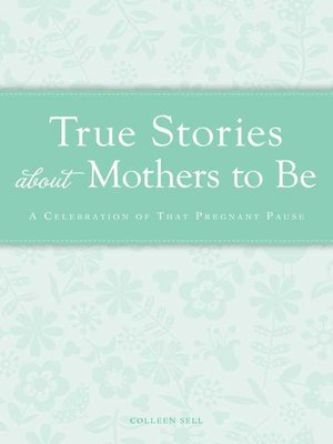 cover image of True Stories about Mothers to Be